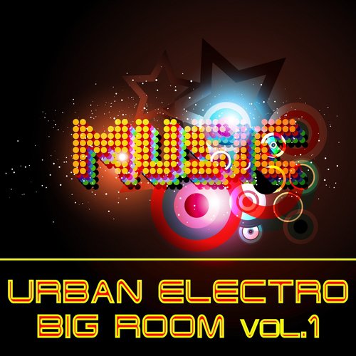 Urban Electro Big Room Music Vol.1