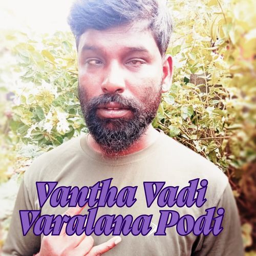 Vantha Vadi Varalana Podi