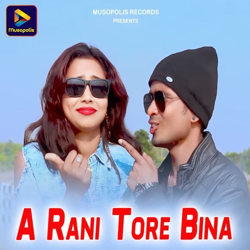 A Rani Tore Bina