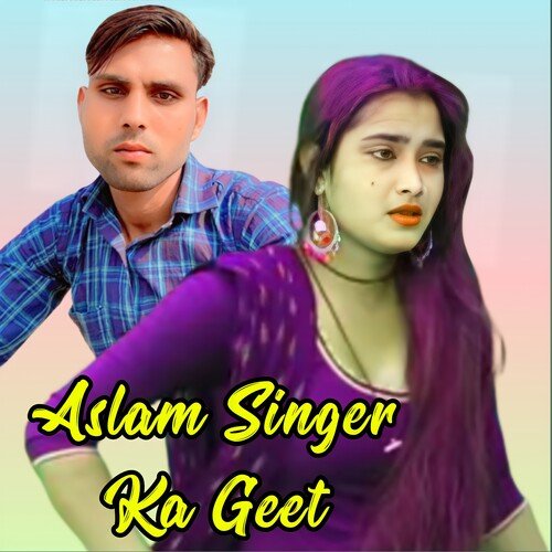 Aslam Singer Ka Geet