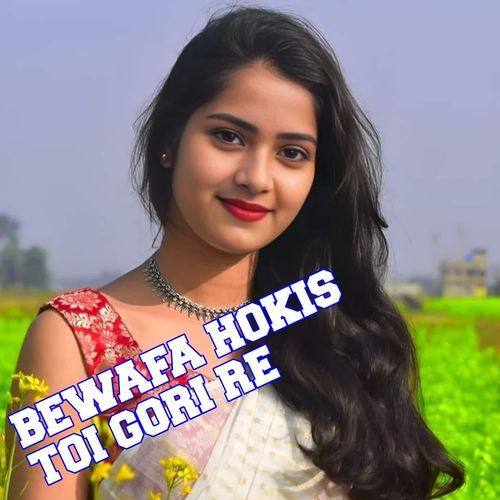 BEWAFA HOKIS TOI GORI RE