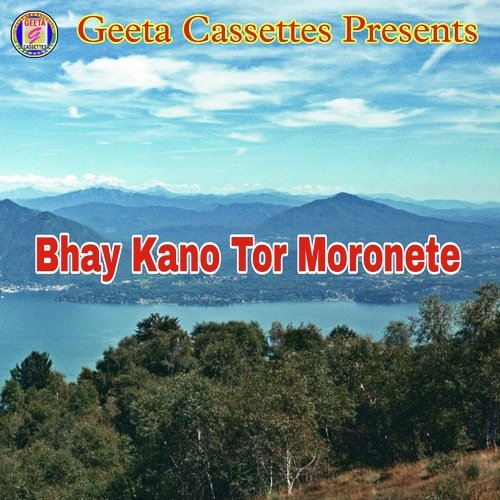 Bhay Kano Tor Moronete
