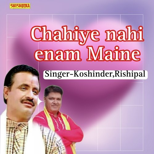 Chahiye Nahi Enam Maine