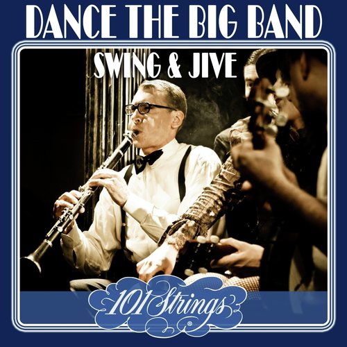 Dance the Big Band Swing & Jive - 101 Strings Orchestra