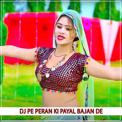 Dj Pe Peran Ki Payal Bajan De