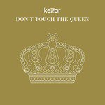 Don't Touch The Queen