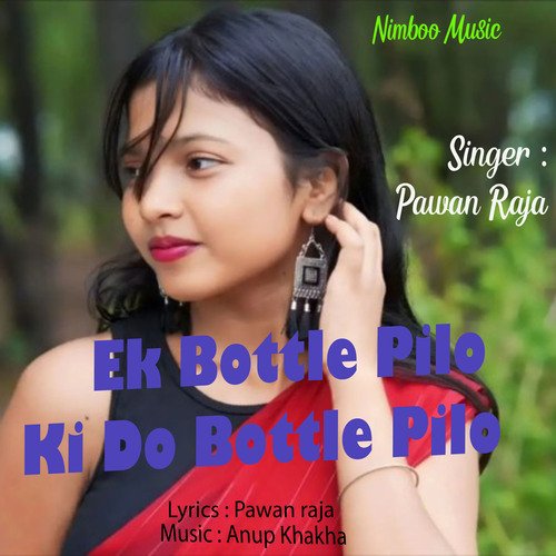 Ek Bottle Pilo Ki Do Bottle Pilo (Nagpuri)
