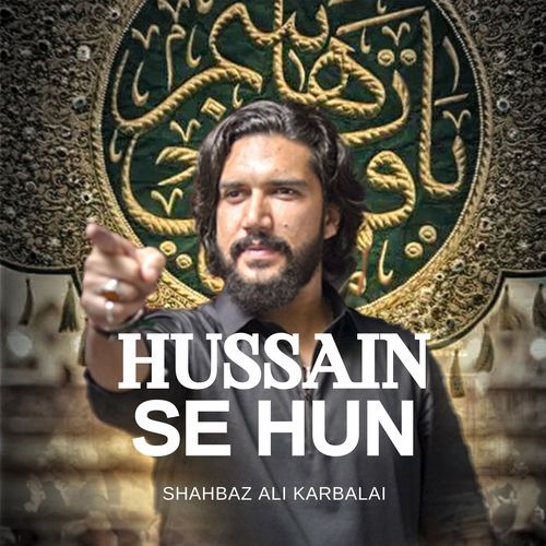 Hussain Se Hun (New Noha 2025)