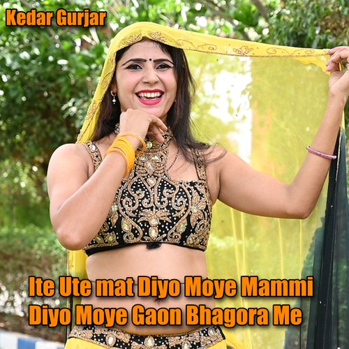 Ite Ute Mat Diyo Moye Mammi Diyo Moye Gaon Bhagora Me