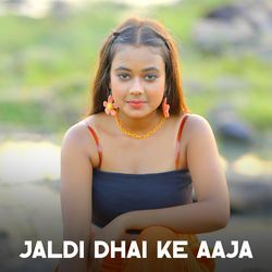 Jaldi Dhai Ke Aaja-JwUhSz5RfAU