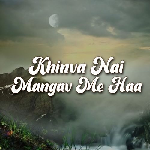 Khinva Nai Mangav Me Haa