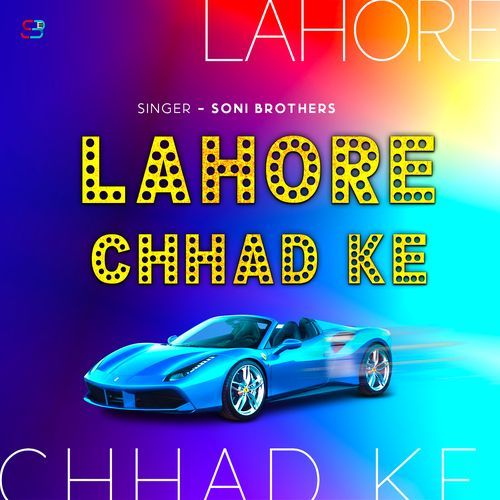 Lahore Chhad Ke