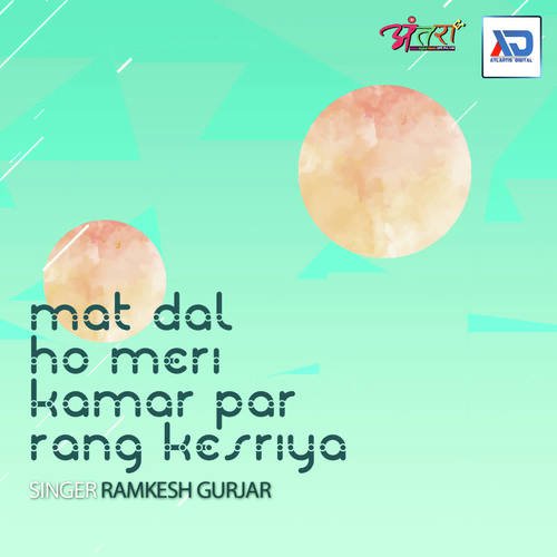 Mat Dal Ho Meri Kamar Par Rang Kesriya