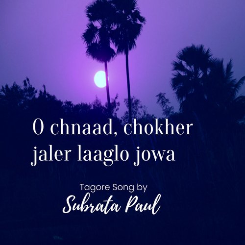 O Chnaad, Chokher Jaler Laaglo Jowar