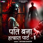 Pati Bana Hatyara, Pt. 1