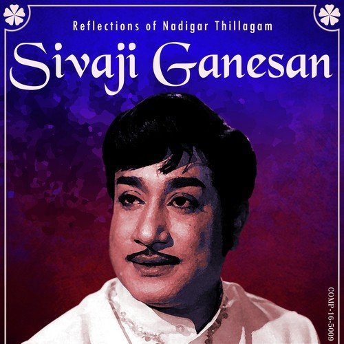 Reflections of Nadigar Thillagam - Sivaji Ganesan