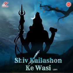 Shiv Kailashon Ke Wasi-Lofi-JjA0SxIDe38