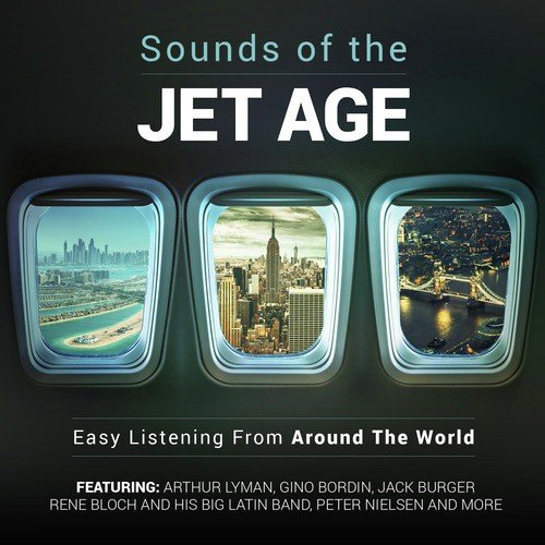Sounds of the Jet Age - Easy Listening from Around the World