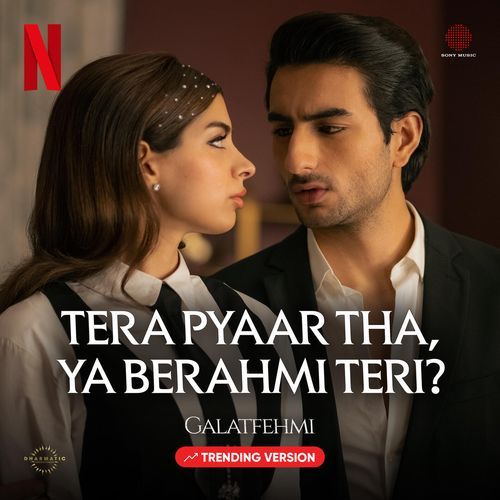 Tera Pyaar Tha, Ya Berahmi Teri? (Galatfehmi Trending Version)