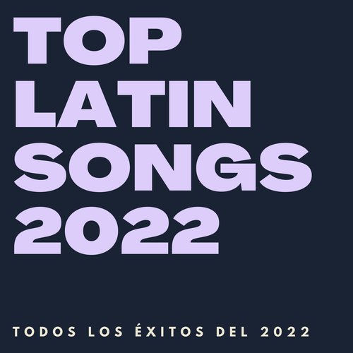 Top Latin Songs 2022