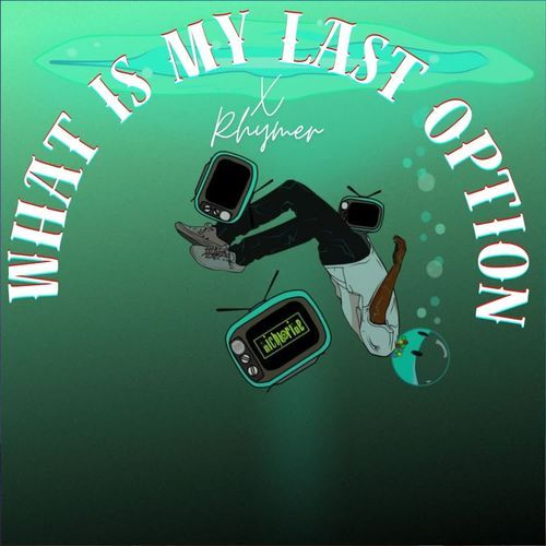 What is My last option