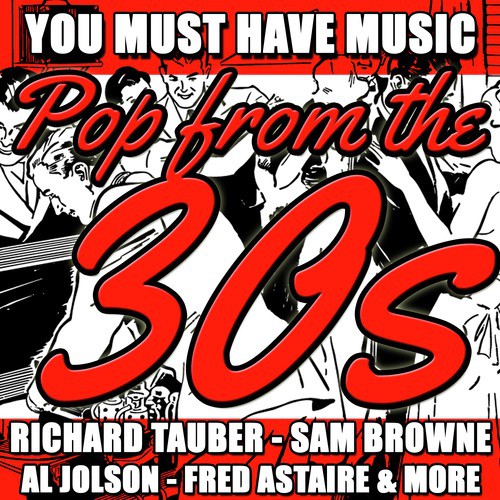You Must Have Music: Pop from the 30s