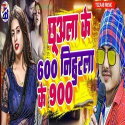 Chuala Ke 600 Nihurala Ke 900