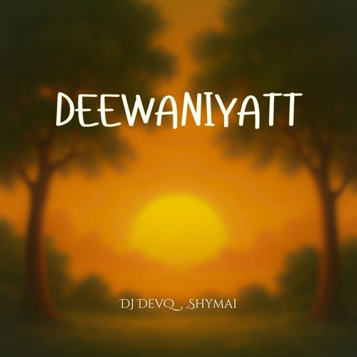 DEEWANIYATT