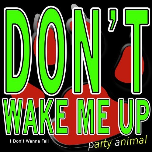 Don't Wake Me Up (I Don't Wanna Fall)
