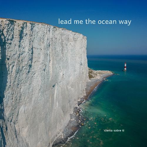 Lead Me The Ocean Way cover art