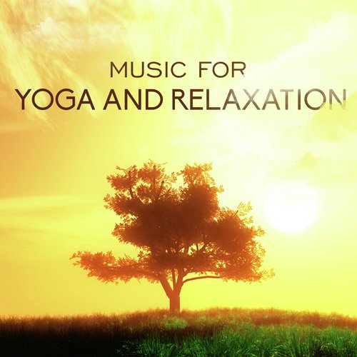 Music for Yoga and Relaxation (Connection with Nature, Sound for Relaxation, Meditation, Healing, Deep Sleep, Yoga)