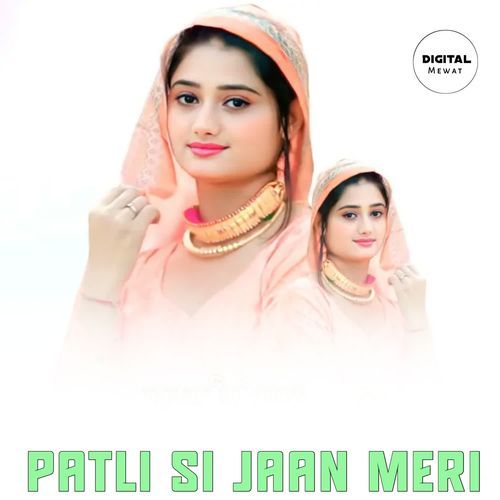 PATLI SI JAAN MERI