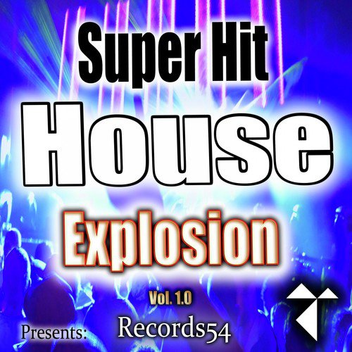 Records54 Presents: Super Hit House Explosion, Vol. 1.0