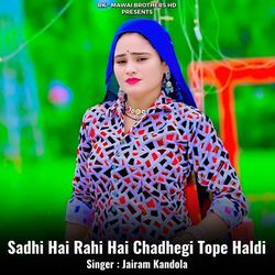 Sadhi Hai Rahi Hai Chadhegi Tope Haldi