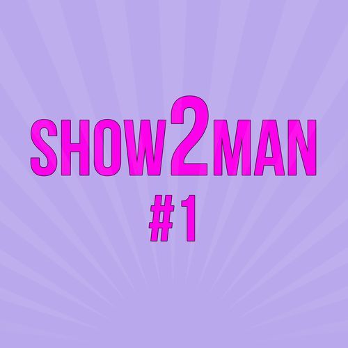 Show2man #1