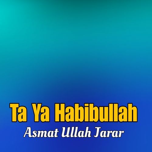 Ta Ya Habibullah