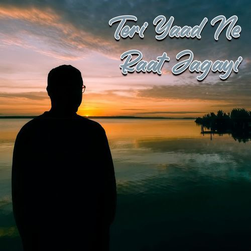 Teri Yaad Ne Raat Jagayi