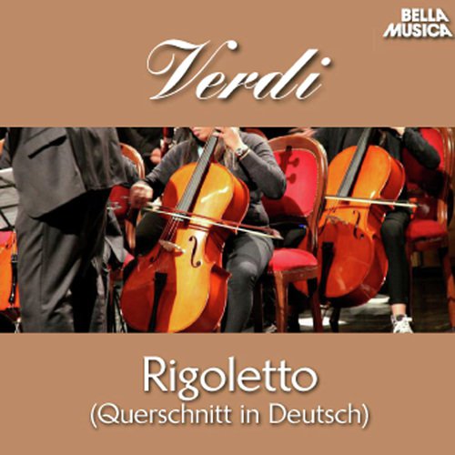 Verdi: Rigoletto (Querschnitt in Deutscher Sprache)