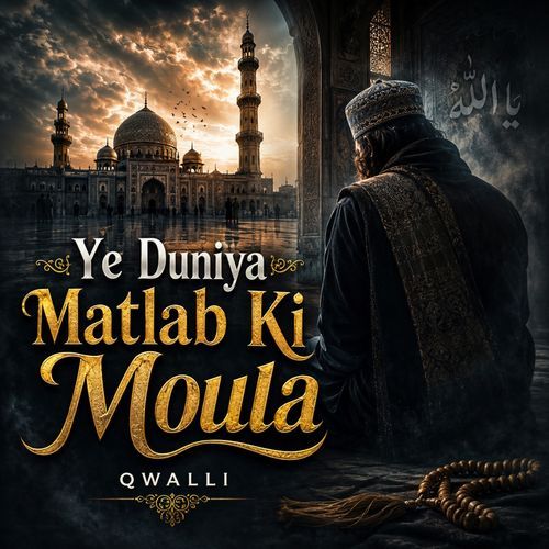 Ye Duniya Matlab Ki Moula