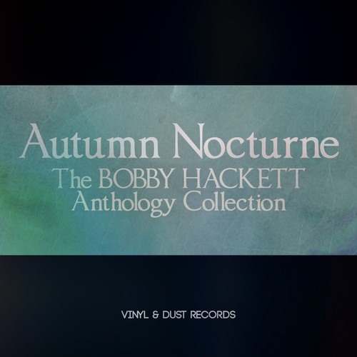 Autumn Nocturne (The Bobby Hackett Anthology Collection)