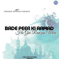 Bade Peer Ki Aamad Ho Gai Ramzan Mein