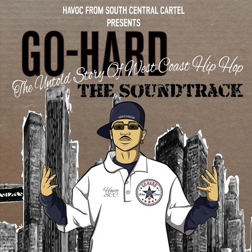 Go Hard: The Untold Story of West Coast Hip Hop (Original Soundtrack)
