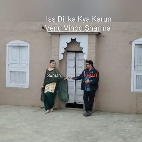 Iss Dil ka Kya Karun Venu