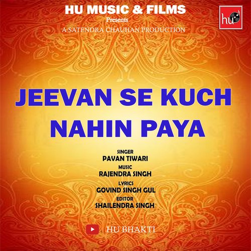 JEEVAN SE KUCCH NAHIN PAYA