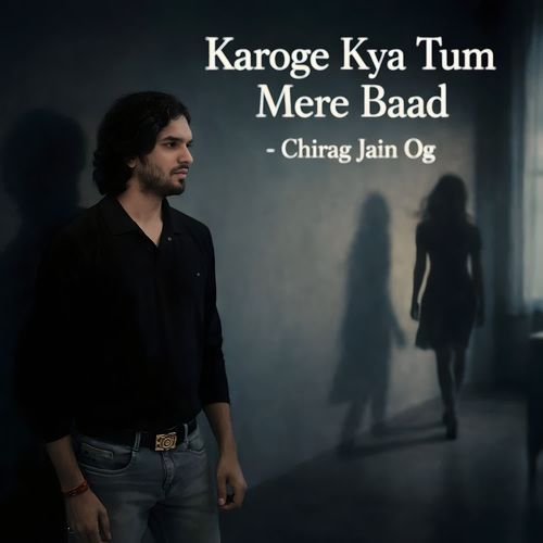 Karoge Kya Tum Mere Baad