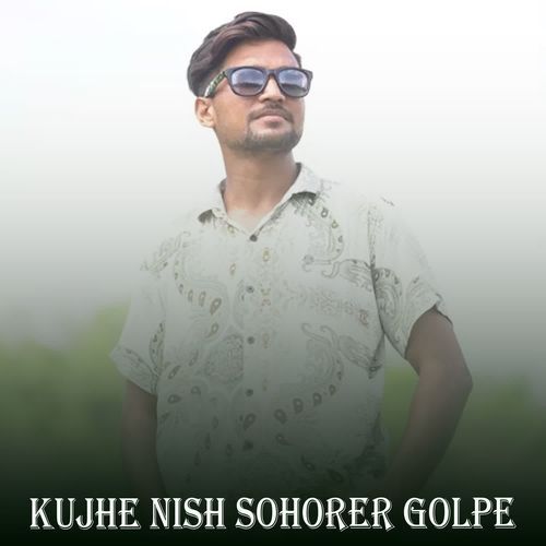 Kujhe Nish Sohorer Golpe