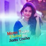 Mene Tujko Khudse Bhi Jiada Chaha