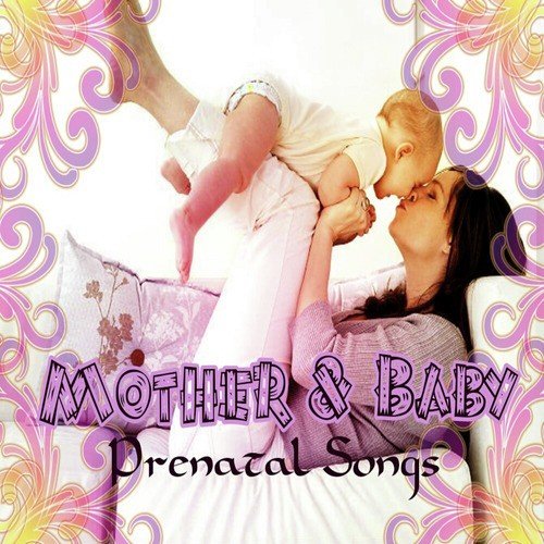 Mother & Baby, Prenatal Songs