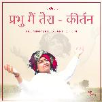 Prabhu Mein Tera - Kirtan