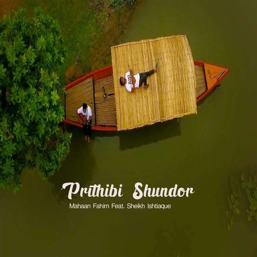 Prithibi Shundor (feat. Sheikh Ishtiaque)